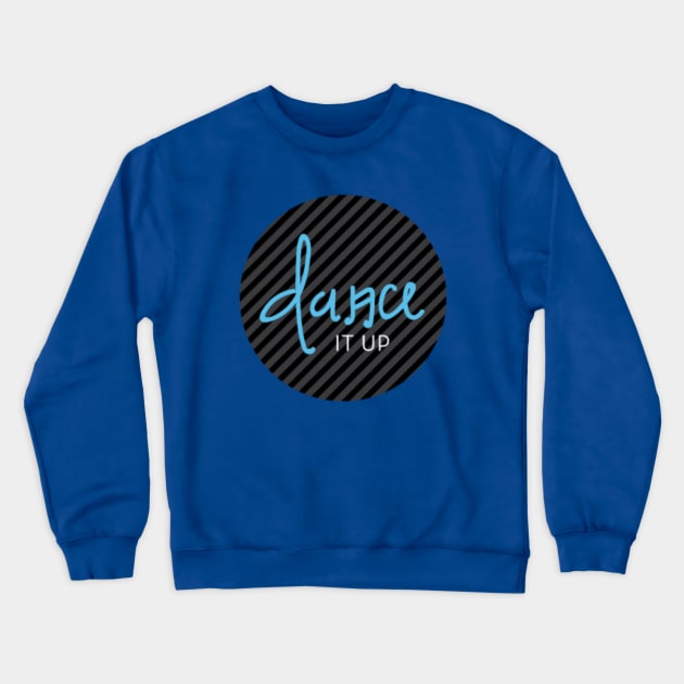 Dance It Up Logo Crewneck Sweatshirt by DanceItUp